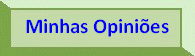 Minhas opini&otilde;es